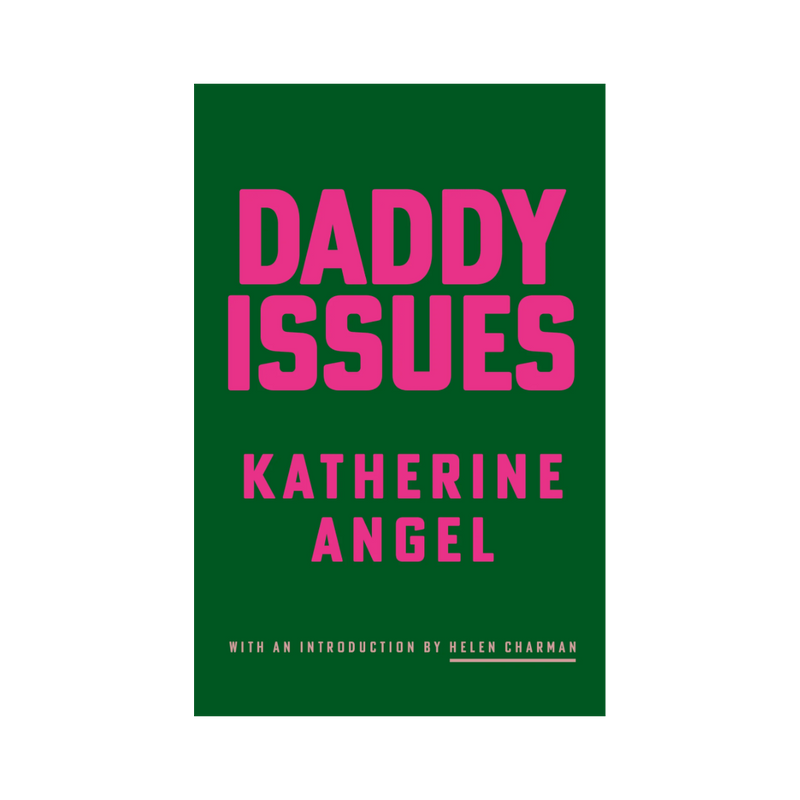 Daddy Issues by Katherine Angel