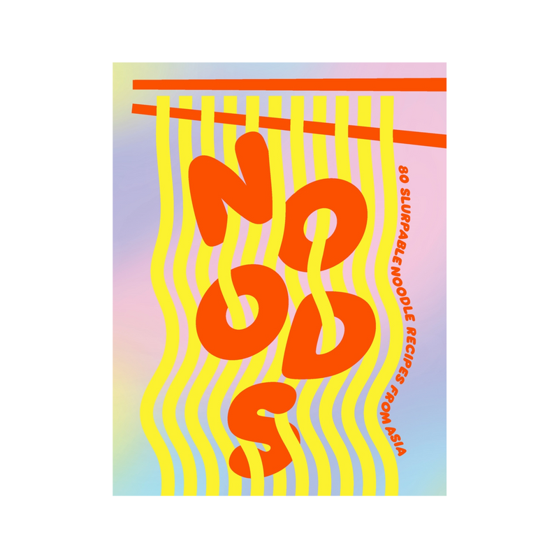 Noods: 80 Slurpable Noodle Recipes from Asia