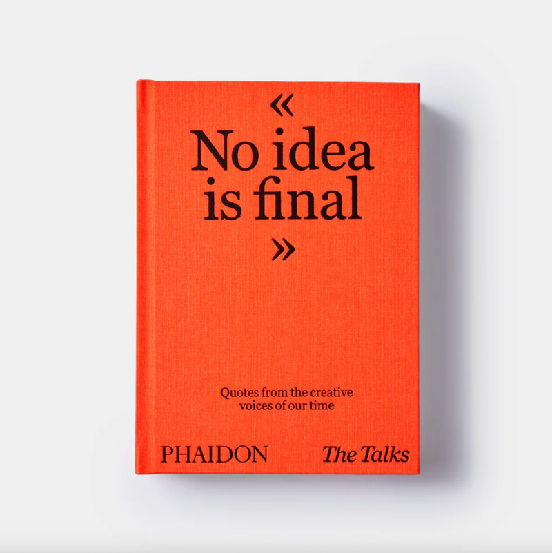 The Talks - No Idea Is Final: Quotes from Creative Voices