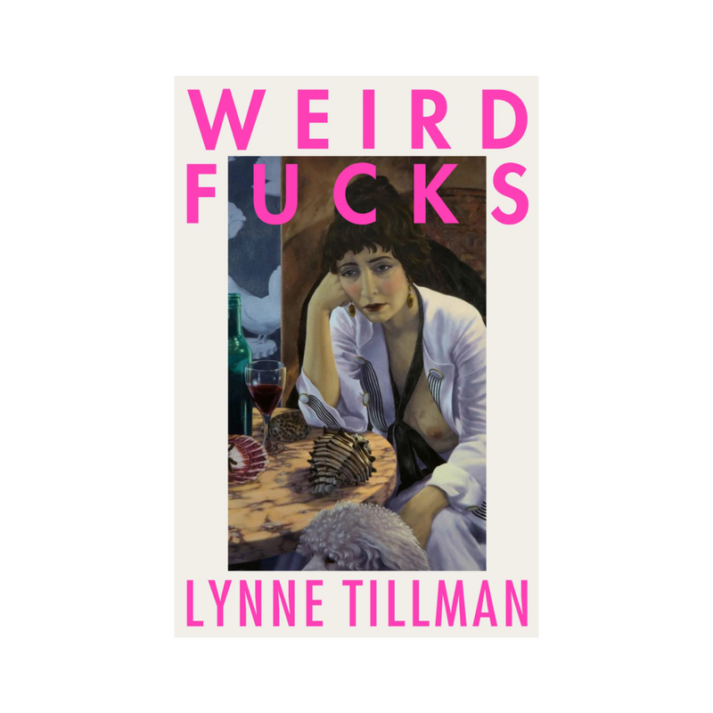 Weird Fucks by Lynne Tillman